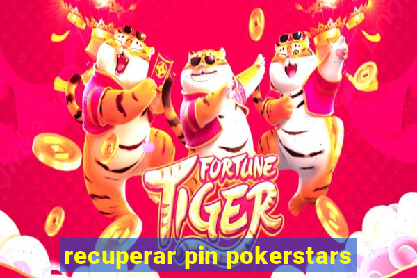 recuperar pin pokerstars